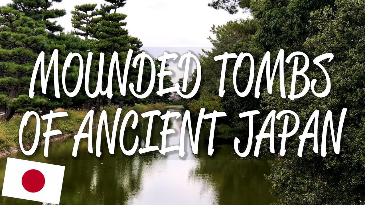 Mounded Tombs of Ancient Japan - UNESCO World Heritage Site