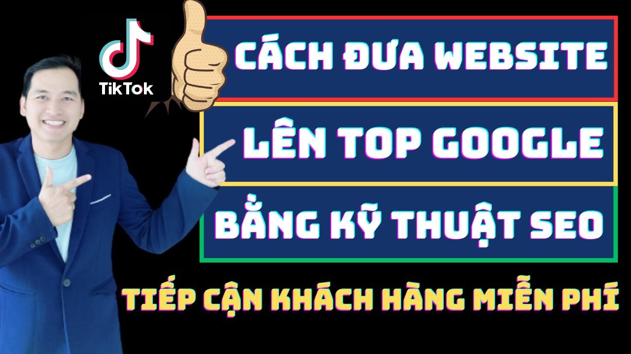 C&aacute;ch Đưa Website L&ecirc;n Top Google Bằng Kỹ Thuật SEO Để Tiếp Cận Kh&aacute;ch H&agrave;ng Online Miễn Ph&iacute;