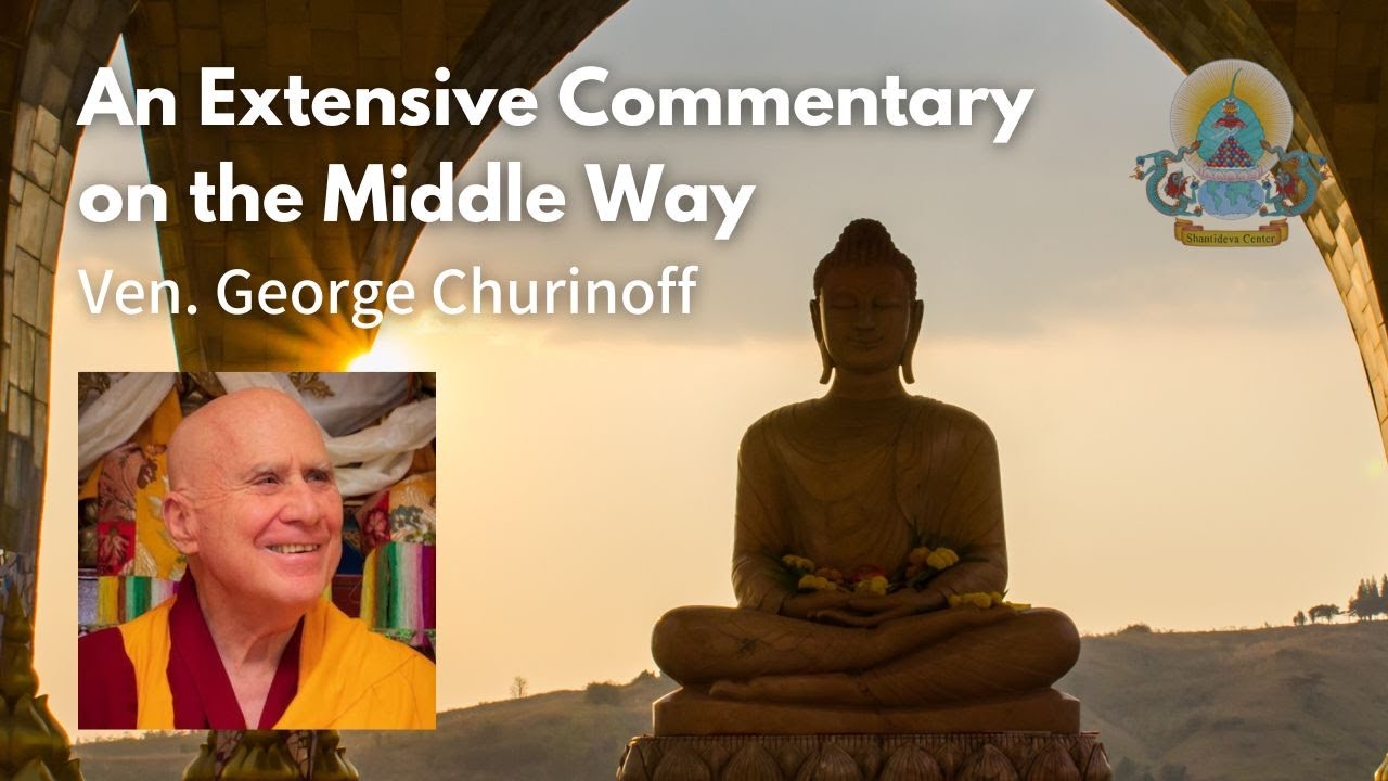 [#142: Jan 24, 2026] An Extensive Commentary on the Middle Way - Ven. George Churinoff