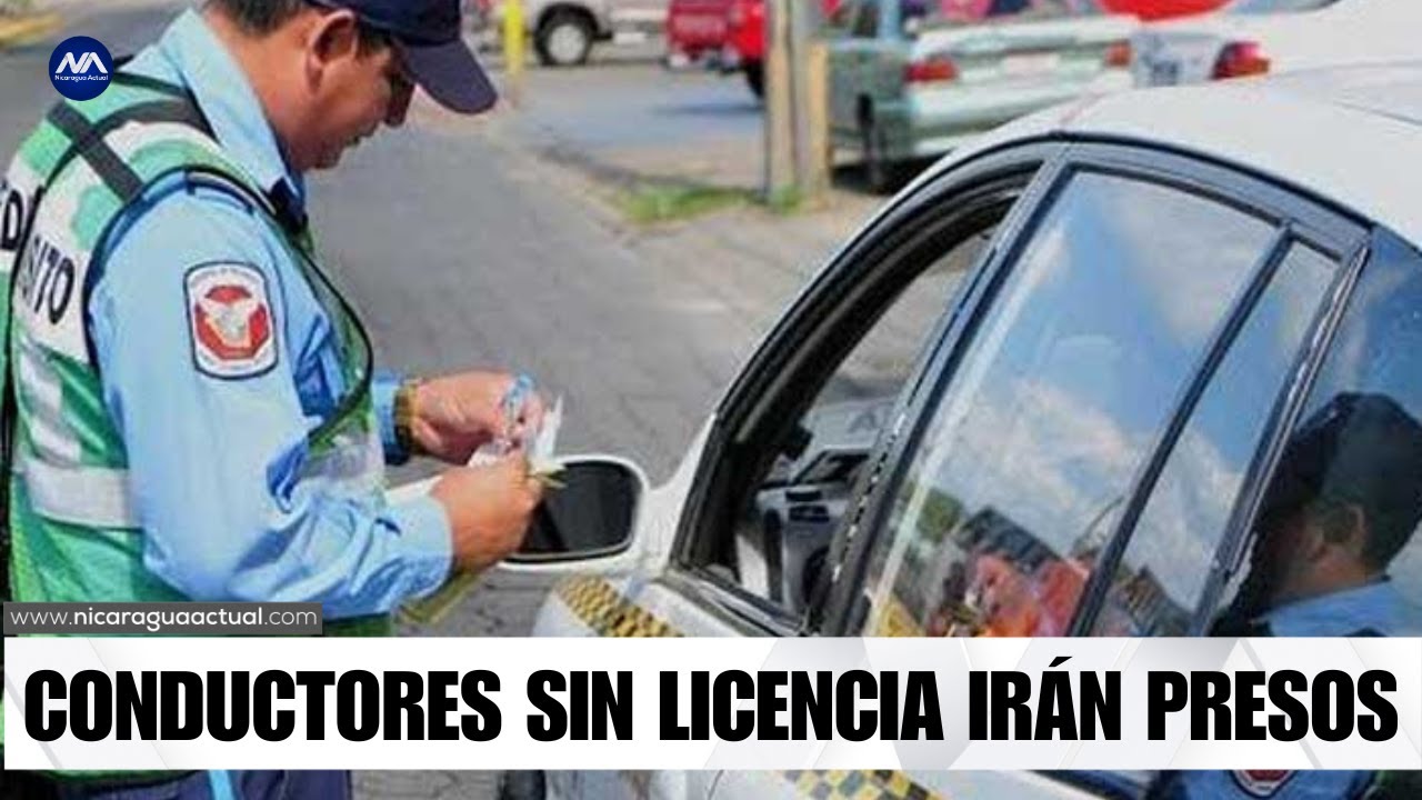 Nicaragua: conductores sin licencia irán a la cárcel