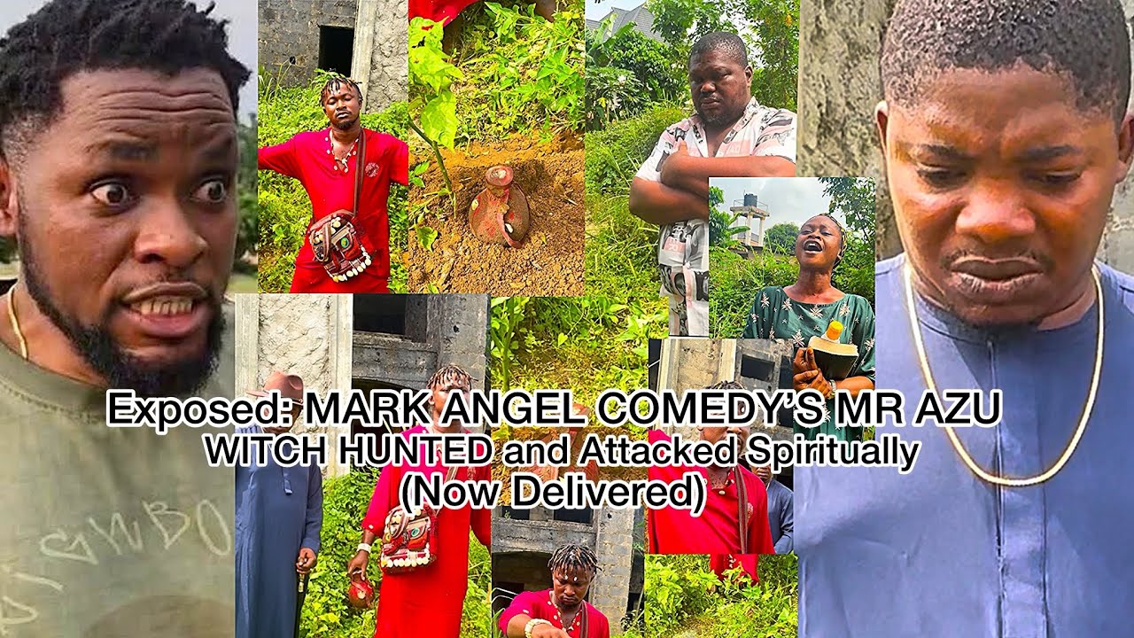 EXPOSED: MARK ANGEL COMEDY’S Mr AZU now delivered from Witches and Wizards after his Life #trending 