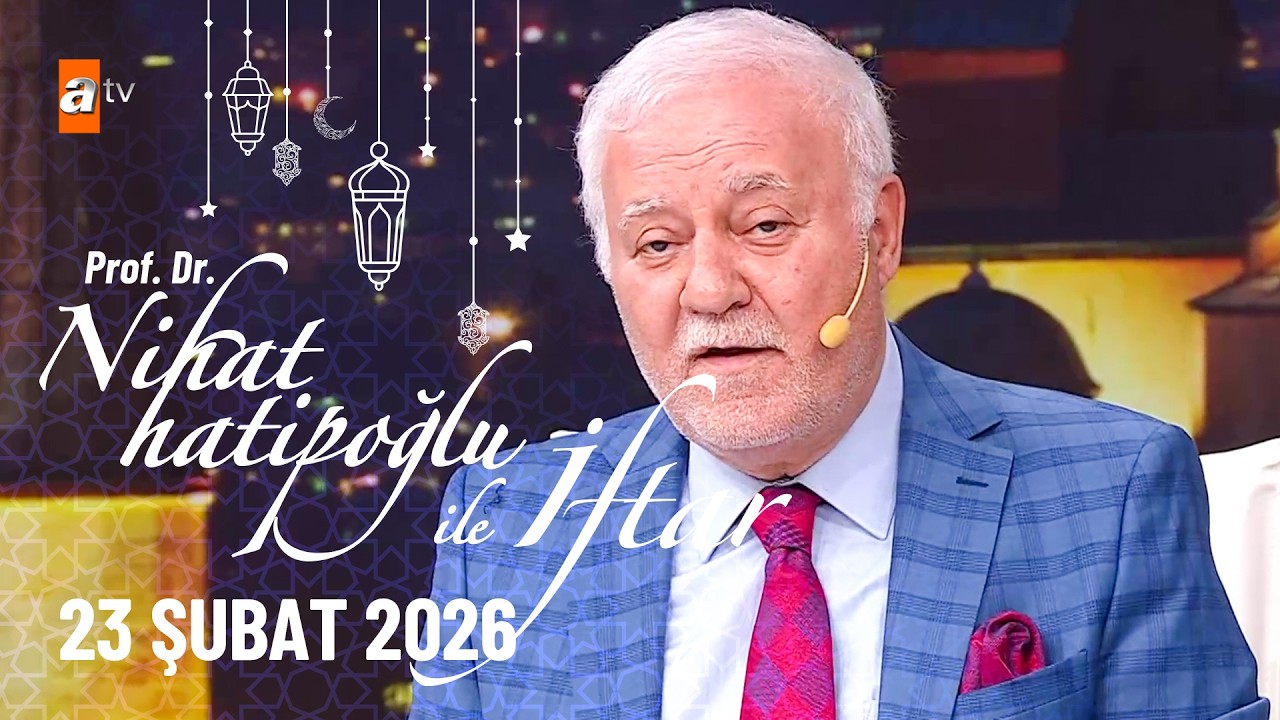 Nihat Hatipoğlu ile İftar 5. Bölüm | 23 Şubat 2026
