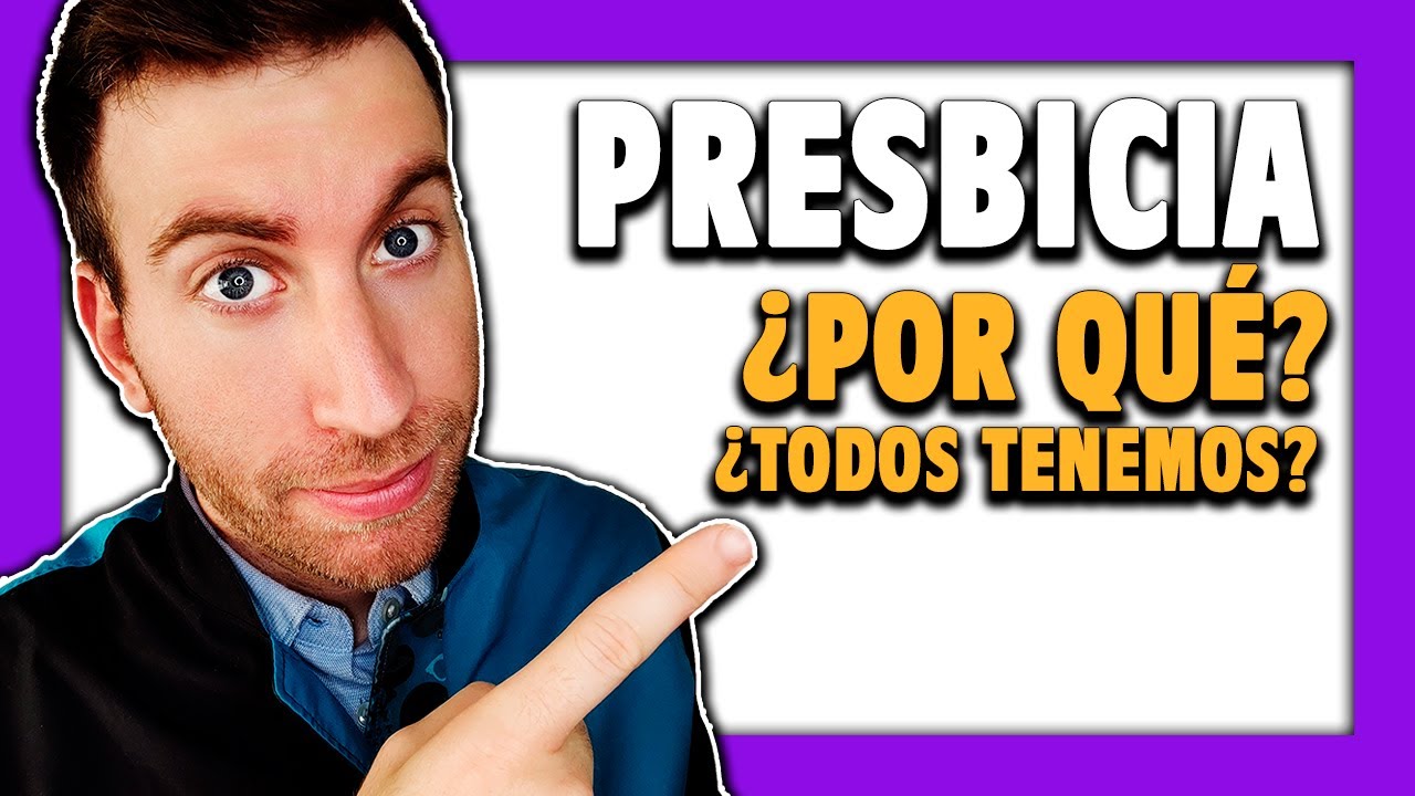 🟣 ¿Qué es la presbicia y POR QUÉ se produce? [Cap. 1]