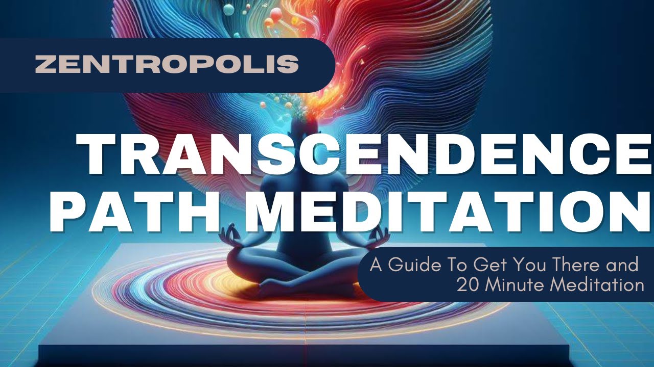 Transcendence Path Meditation: A Guide To Get You There and 20 Min Meditation