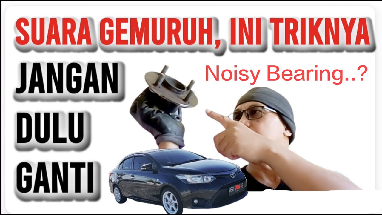 Cara mengatasi suara DENGUNG GEMURUH dalam mobil | HOW TO FIX A NOISY WHEEL BEARING