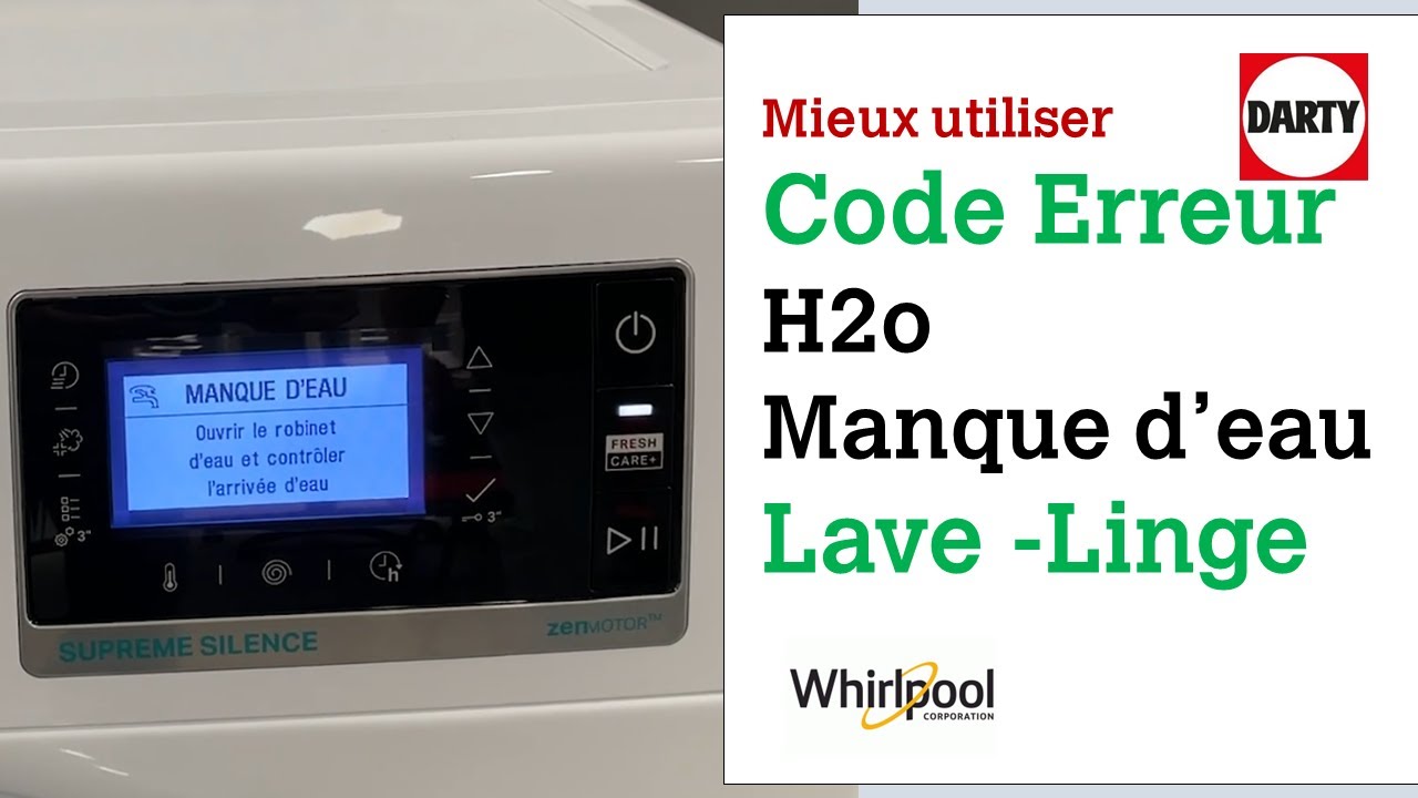 Mon lave linge Whirlpool affiche le code erreur H2o ou Manque d'eau