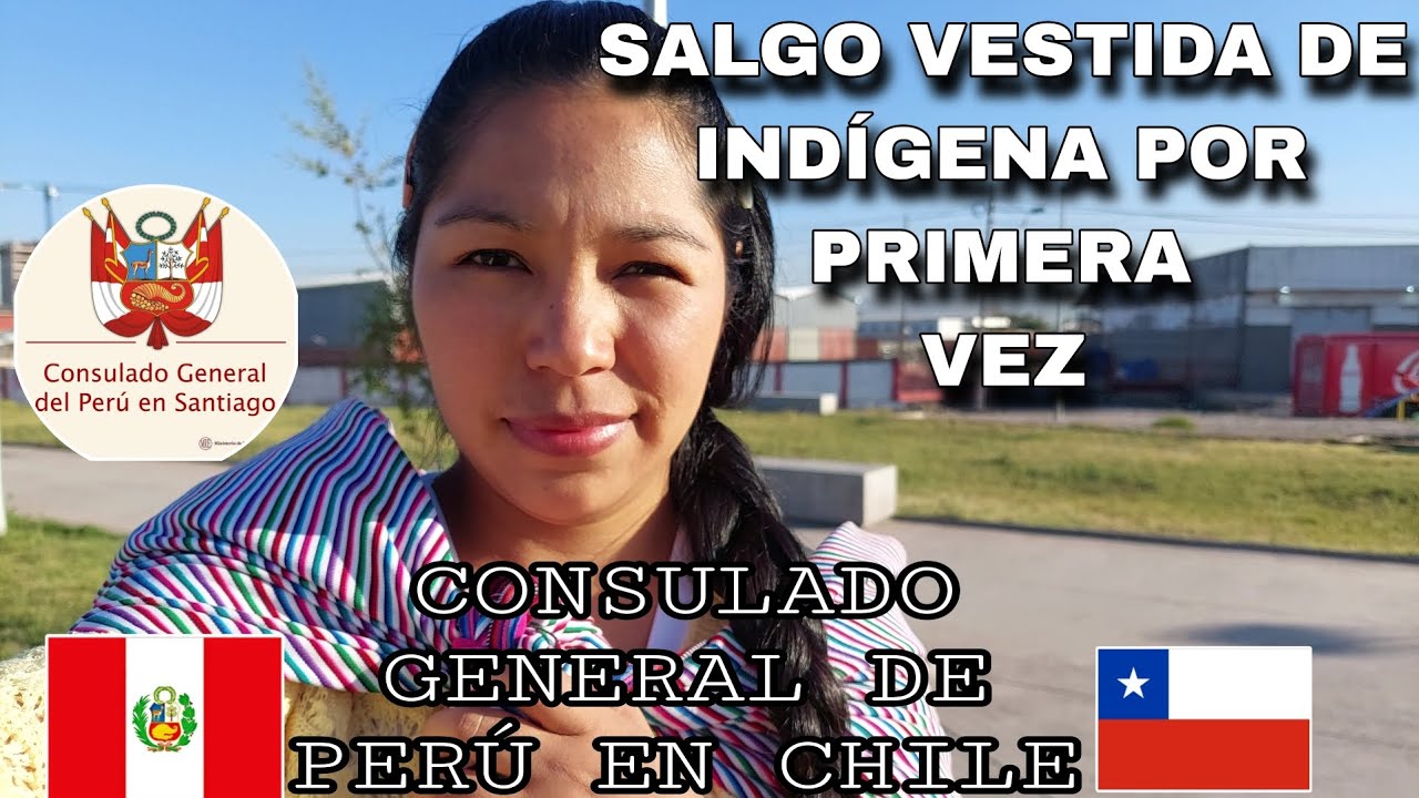 SALGO VESTIDA DE INDÍGENA POR PRIMERA VEZ // VOY AL CONSULADO DE PERÚ EN CHILE