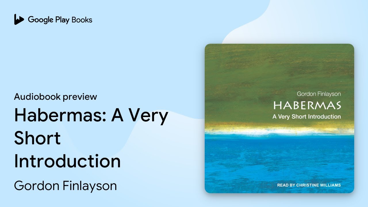 Habermas: A Very Short Introduction by Gordon Finlayson &middot; Audiobook preview