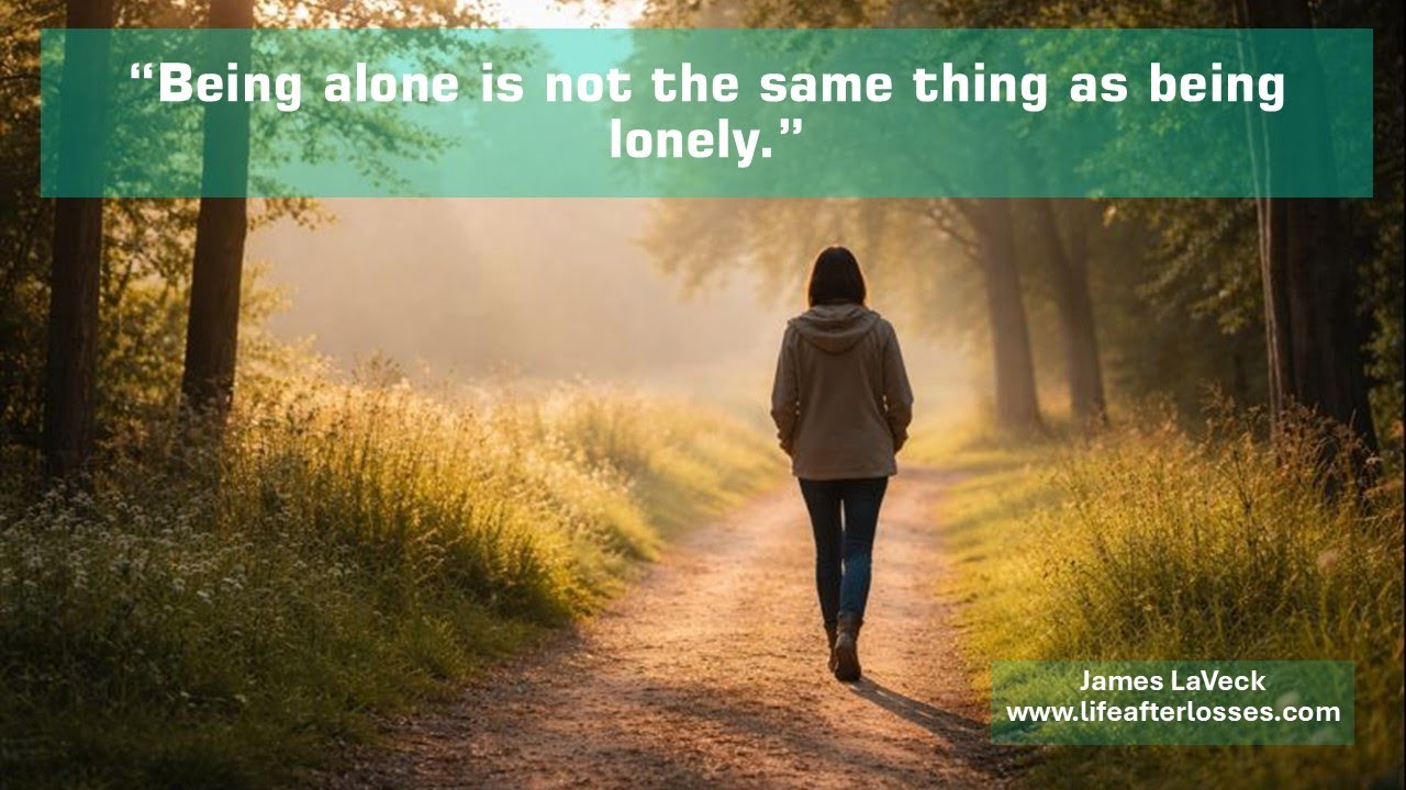 Being Alone Isn’t the Same as Being Lonely | Grief, Solitude, and Self-Compassion
