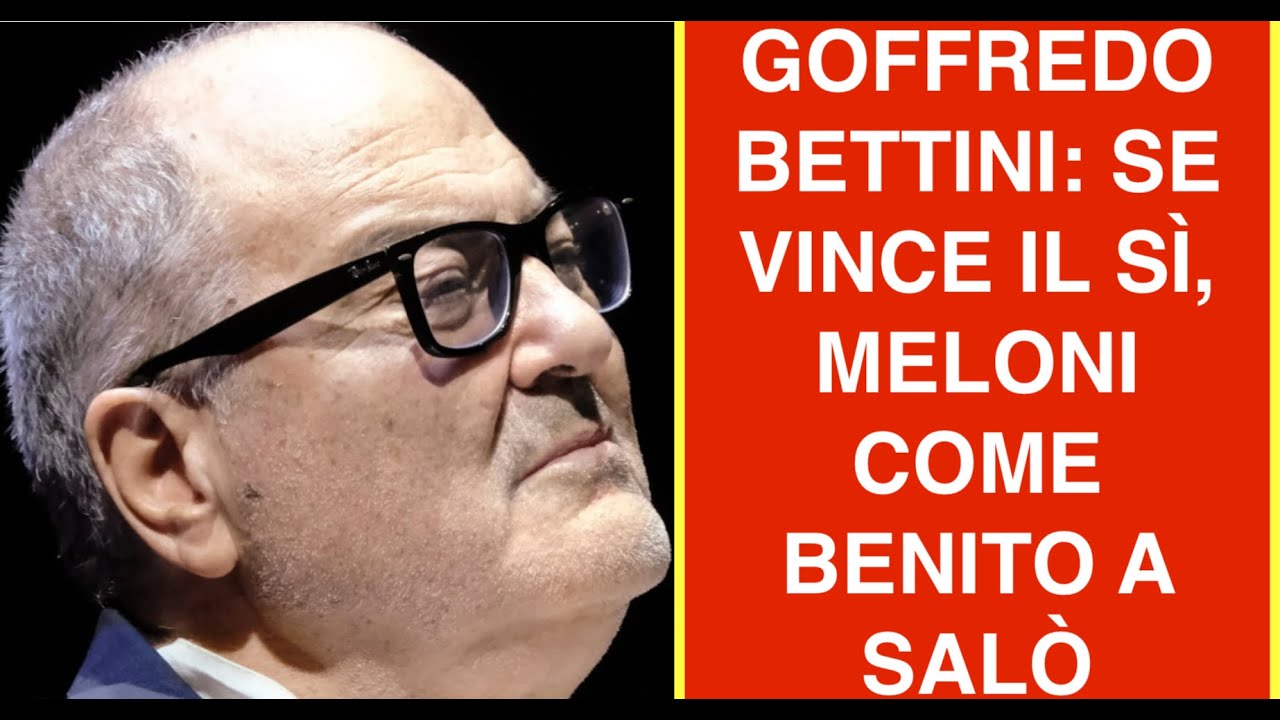 GOFFREDO BETTINI: SE VINCE IL SÌ, MELONI COME BENITO A SALÒ