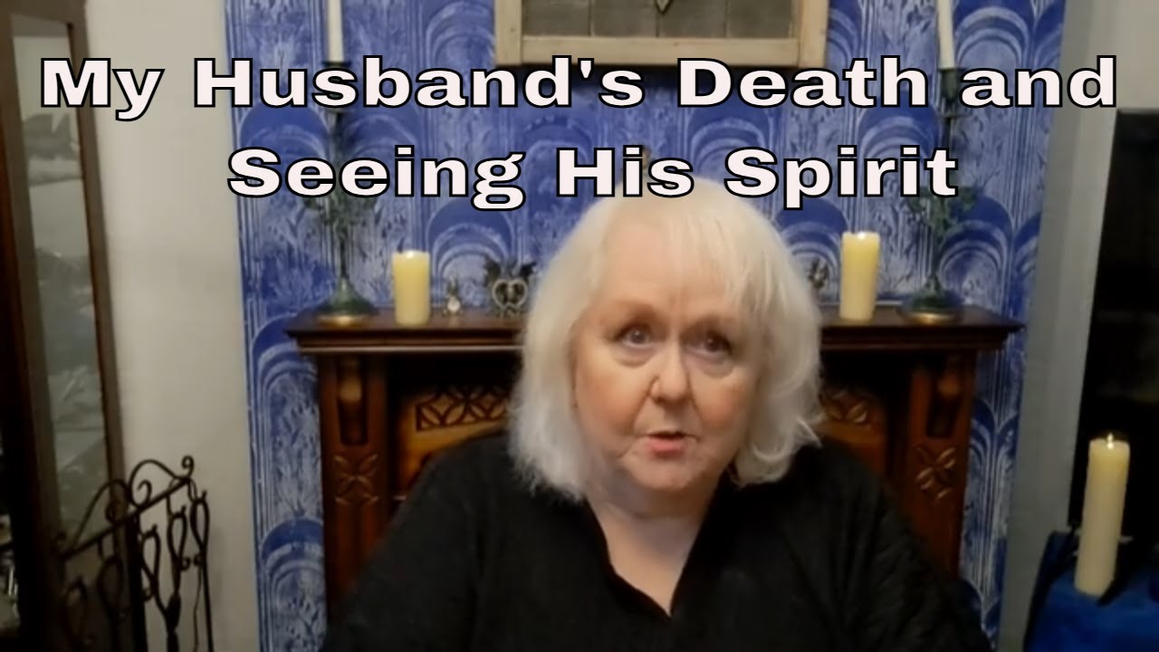 My Husband's Death and Seeing His Spirit As He Died   