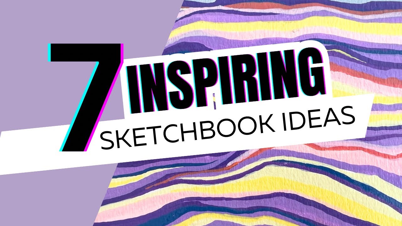 7 ways to FILL your Sketchbook