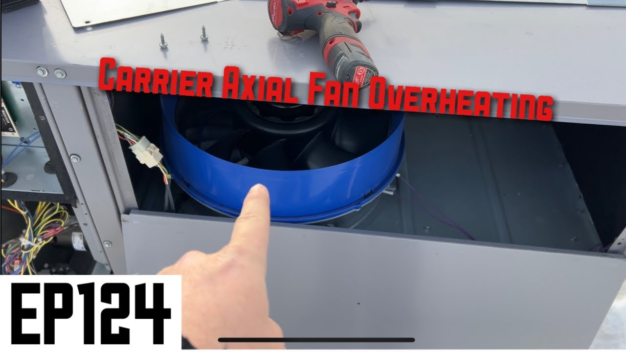 Carrier Axial Fan Motor Overheating, How to Diagnose and Replaced the Motor EP124