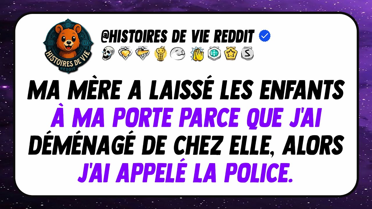Ma mère a laissé les enfants à ma porte parce que j'ai déménagé de chez elle, alors j'ai appelé...