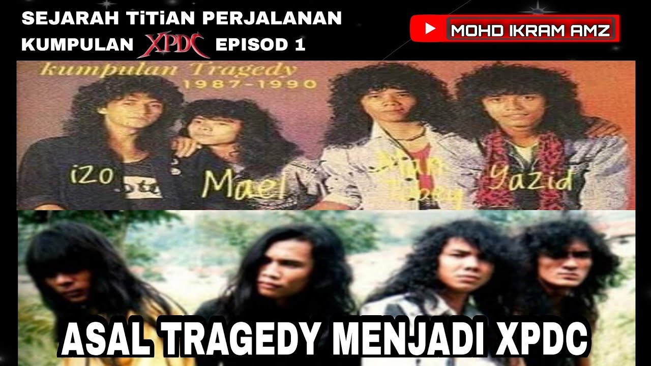 Episod 1 : Sejarah TiTian_Perjalanan Kumpulan XPDC - Asal TRAGEDY Menjadi XPDC
