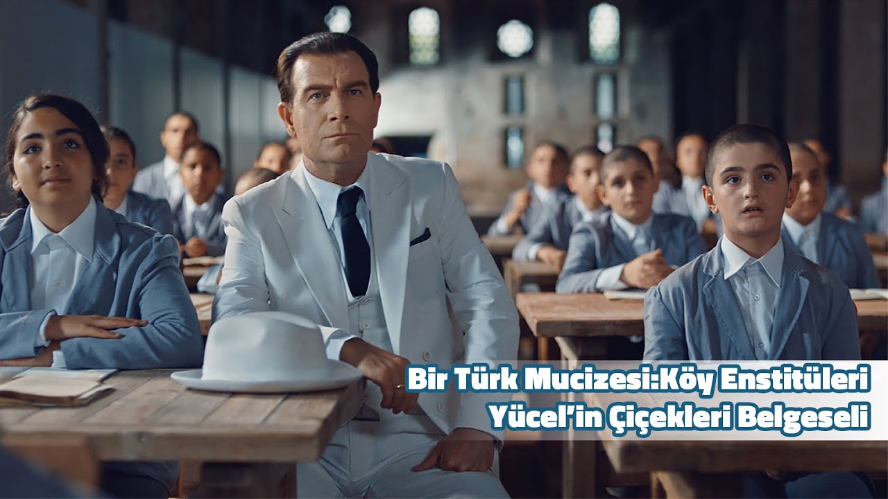 Bir Türk Mucizesi Köy Enstitüleri (Yücel'in Çiçekleri Belgeseli)