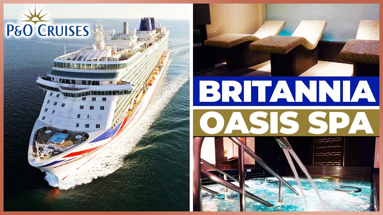 P&O Cruises | Britannia Oasis Spa Review