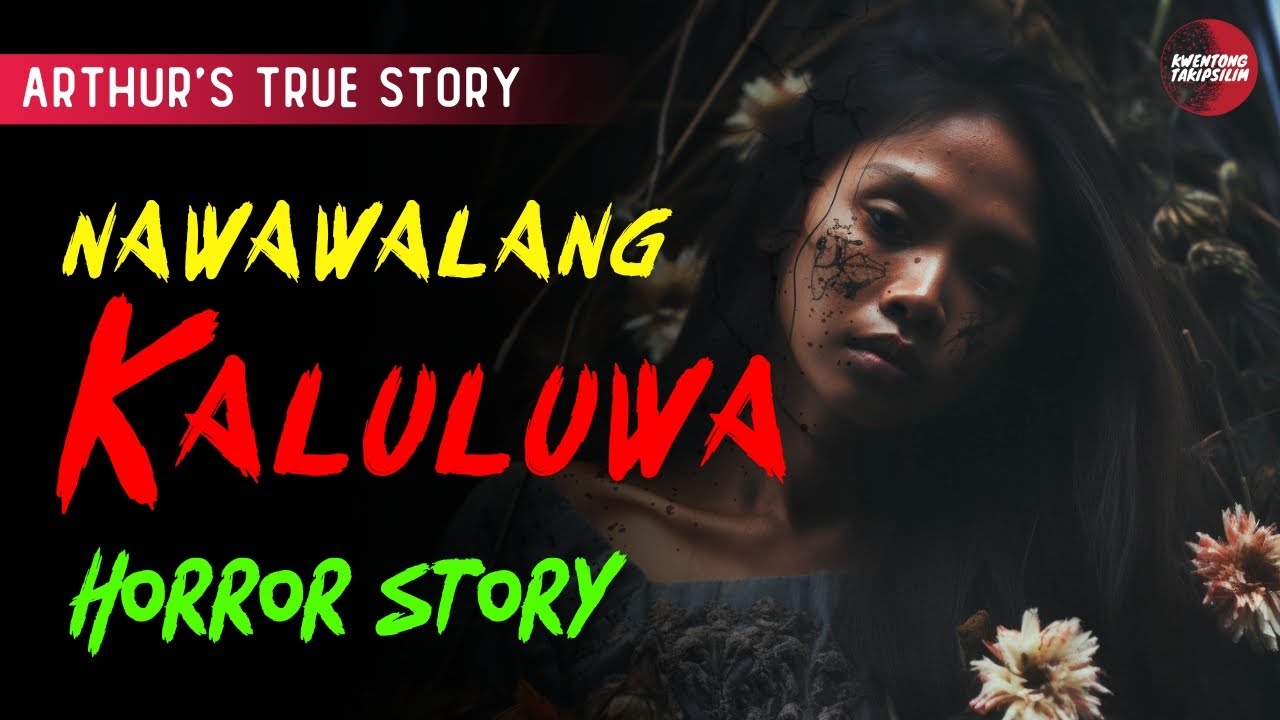 NAWAWALANG KALULUWA | HORROR STORY | ARTHUR'S STORY | TRUE HORROR STORY | TAGALOG HORROR STORIES