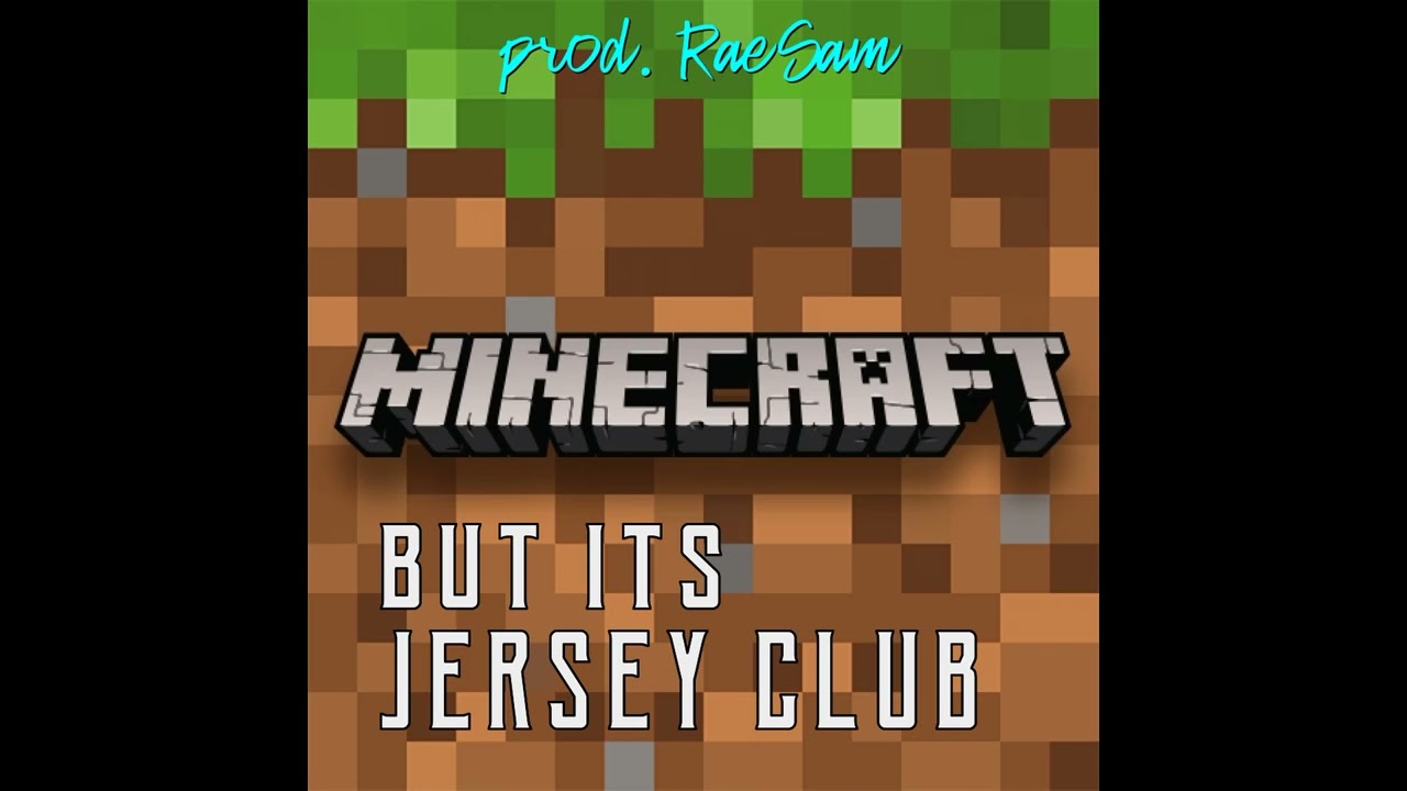 MINECRAFT but its JERSEY CLUB (prod. RaeSam)