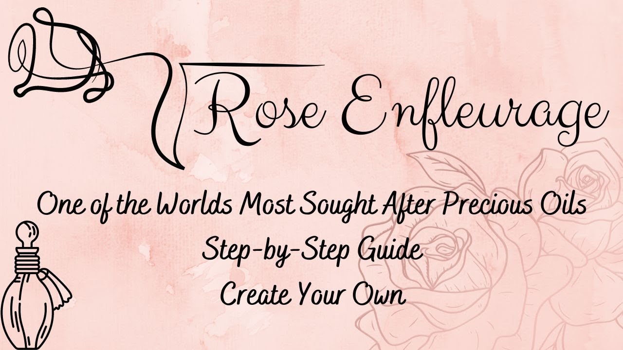 Rose Enfleurage - Step-by-Step Guide - Create Your Own!