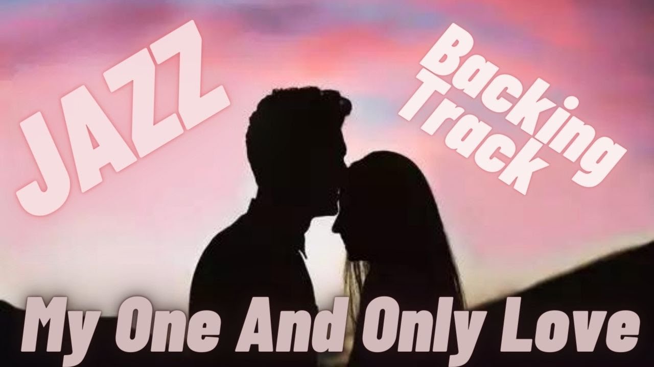 My One And Only Love jazz backing track
