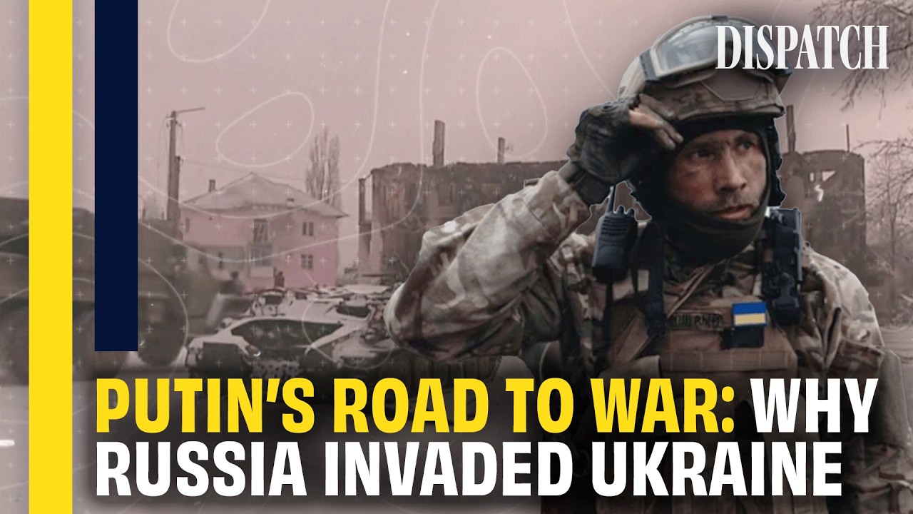 The Ukraine War: Tracing the Roots of Putin's Illegal Invasion | DISPATCH | HD Documentary