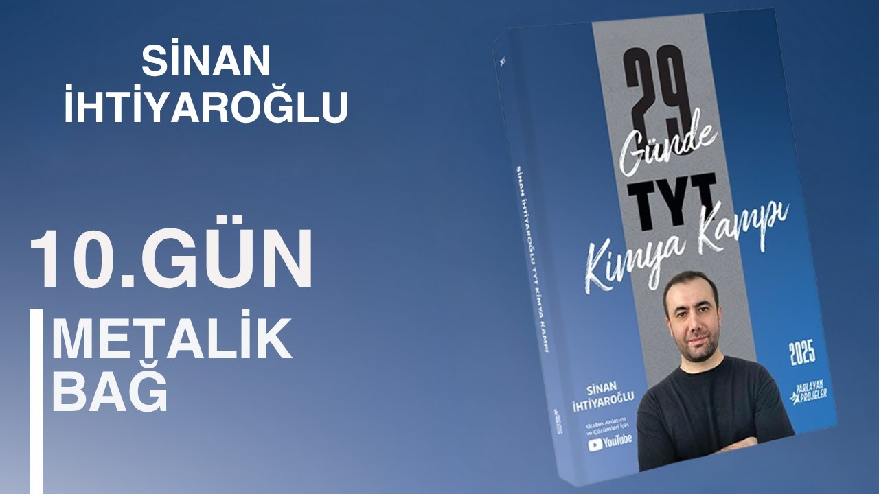 10-2- Metalik Bağ | 10.Gün - 2.Video | 29 Günde TYT Kimya Kampı | Kimya 3.Ünite | TYT 2025