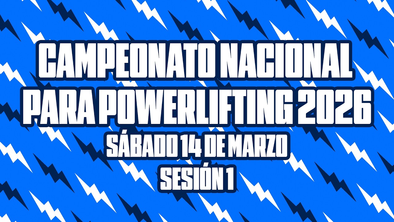 Campeonato Nacional de Para powerlifting 2026 - s&aacute;bado 14 de marzo sesi&oacute;n 1