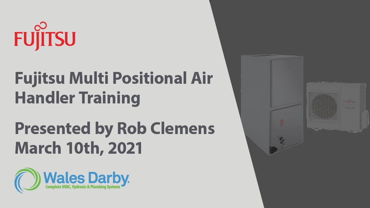 Fujitsu  Multi Positional Air Handler Training 1/27/21