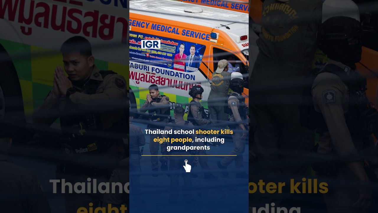 Thailand School Shooter Kills Eight People | IGR | India Global Review