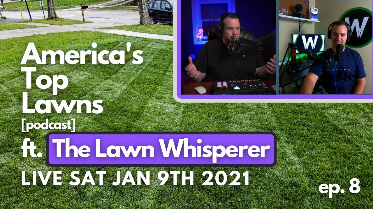 America’s Top Lawns [live podcast]  Ep. 8 ft. LAWN WHISPERER