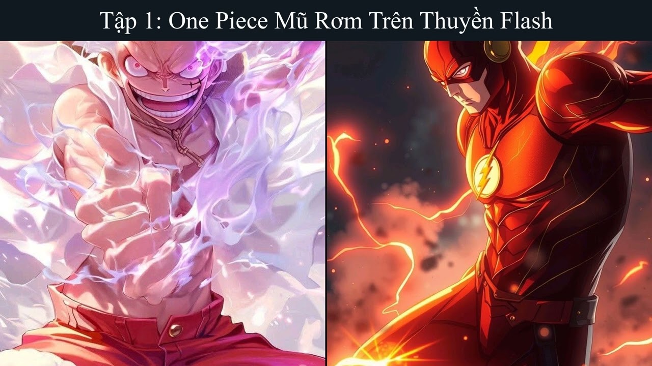Tập 01: One Piece Mũ Rơm Trên Thuyền Flash - Đồng Nhân