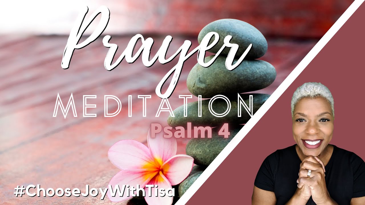 Prayer Meditation Psalm 4 | Choose Joy with Tisa | Daily Effective Prayers
