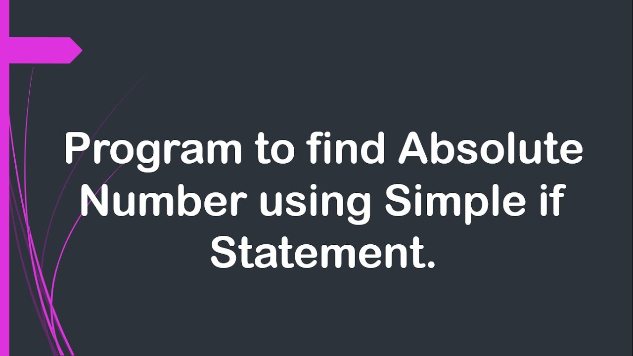 Program to find Absolute Number using Simple if Statement.