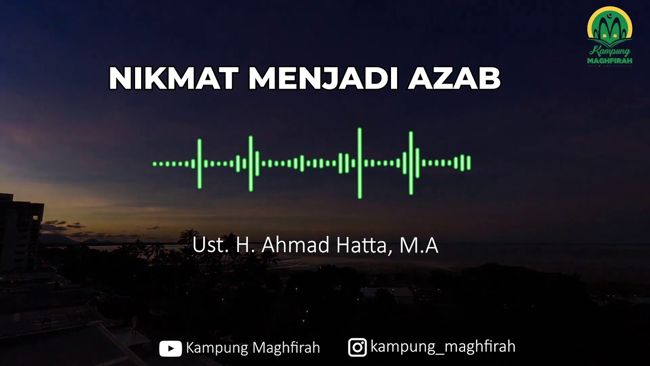 NIKMAT MENJADI AZAB  | Al Ustadz Dr. H. Ahmad Hatta, M.A.