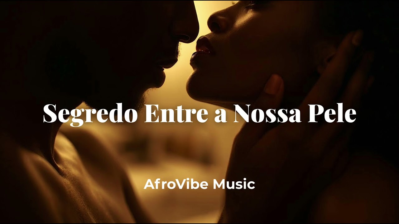 Segredo Entre a Nossa Pele – Kizomba Romântica & Sensual
