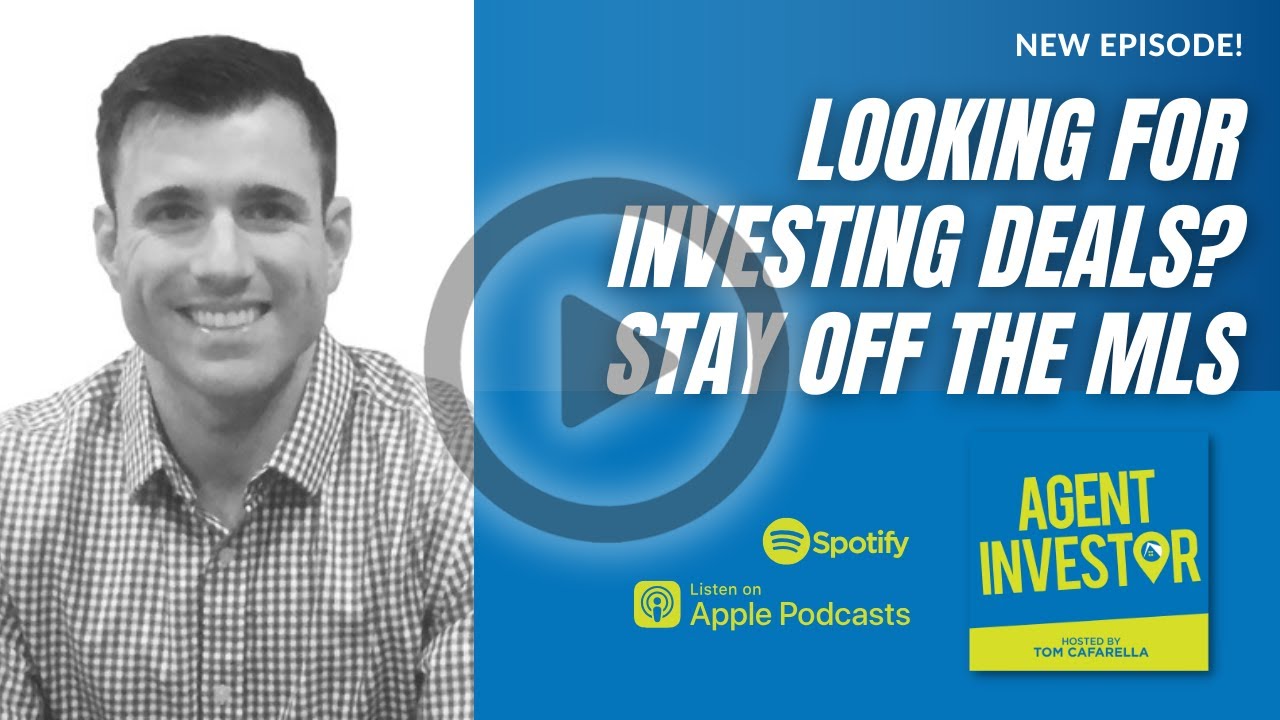 MLS vs. Off-Market: What’s Better for Finding Investing Deals? | Agent Investor Podcast