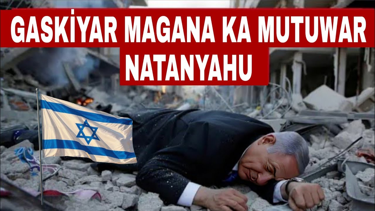 Gaskiyar Magana Kan Mutuwar Natanyahu Ministan Israila