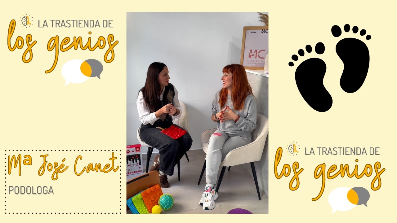 La trastienda de los genios con María José Canet, podóloga infantil 