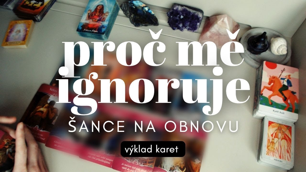 Proč mě ignoruje? Šance na obnovu ♥ #vykladkaret