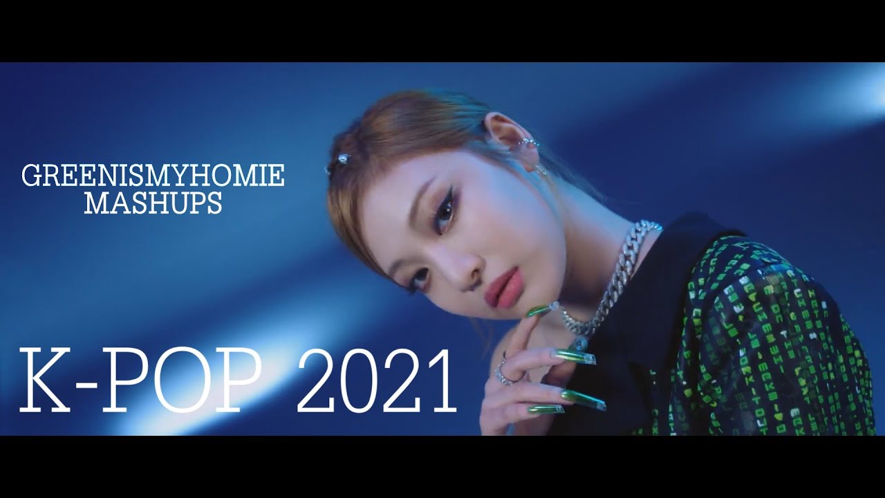 GREENISMYHOMIE'S K-POP YEAR END MEGA-MASHUP 2021 [TEASER]