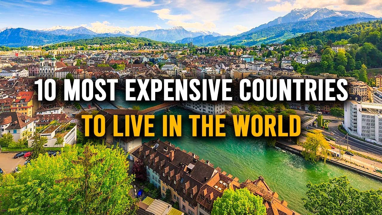 10 Most Expensive Countries to Live in the World | Cost of Living