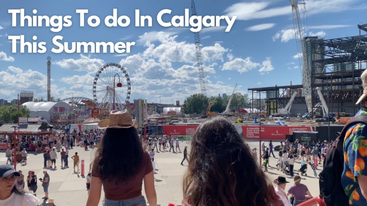 Ultimate Guide To Summer In Calgary