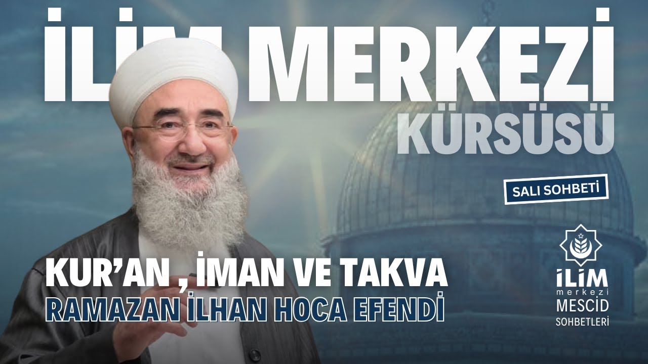 Kur'an, İman ve Takva - Ramazan İlhan Hoca Efendi - #video #ilimmerkezi #ismailağa #başakşehir