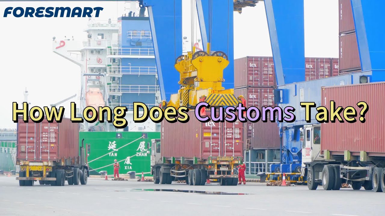 How Long Does Customs Clearance Take? Full Guide for E-commerce & Importers