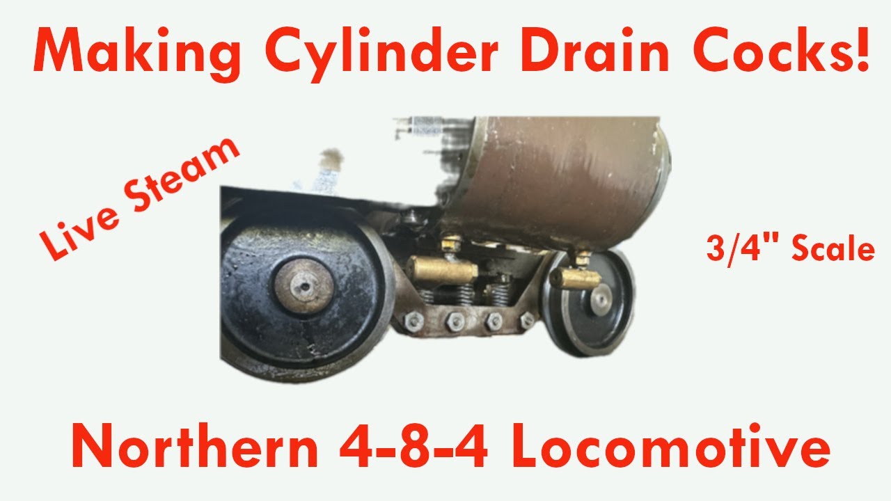 Making Cylinder Drain Cocks For Northern 4-8-4 Live Steam Locomotive