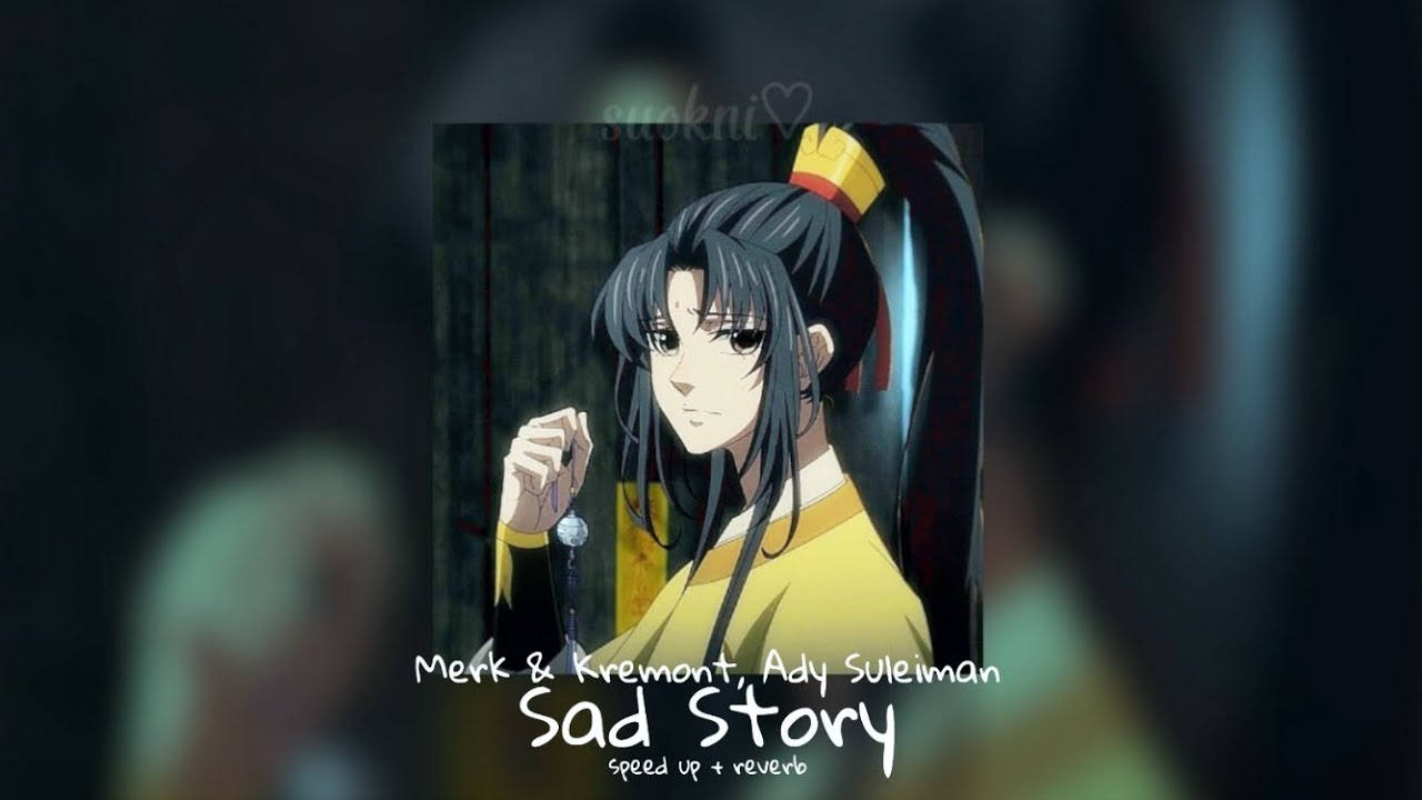 merk&kremont, ady suleiman - sad story(out of luck)•(speed up + reverb)♡playlist 4•