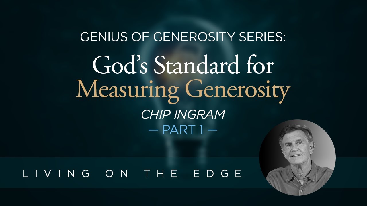 Genius of Generosity Series: God's Standard for Measuring Generosity, Part 1 | Chip Ingram