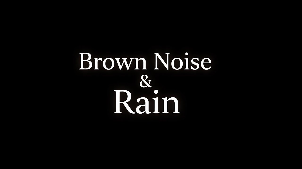 2 Hours of Brown Noise & Rain for Sleep, Focus & Relaxation