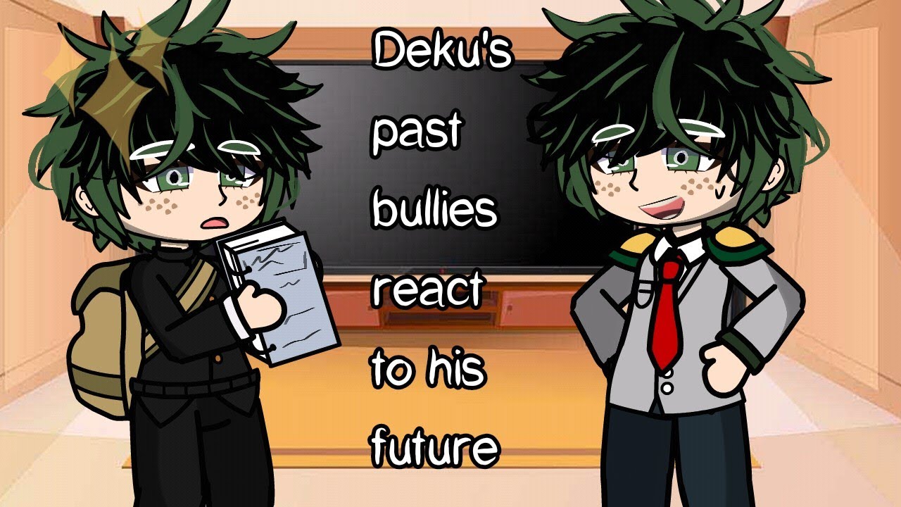 Deku's past bullies react to his future | NO SHIPS |